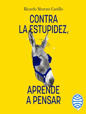 cover image of Contra la estupidez, aprende a pensar